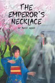 Title: The Emperor's Necklace, Author: Becky Allred
