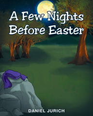 Title: A Few Nights Before Easter, Author: Daniel Jurich