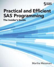 Title: Practical and Efficient SAS Programming: The Insider's Guide, Author: Martha Messineo