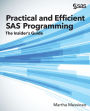 Practical and Efficient SAS Programming: The Insider's Guide