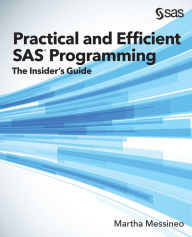 Title: Practical and Efficient SAS Programming: The Insider's Guide, Author: Martha Messineo