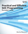 Practical and Efficient SAS Programming: The Insider's Guide