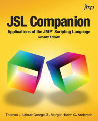 Title: JSL Companion: Applications of the JMP Scripting Language, Second Edition, Author: Theresa Utlaut