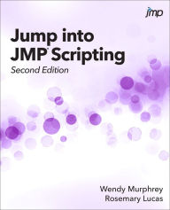 Title: Jump into JMP Scripting, Second Edition, Author: Wendy Murphrey