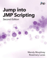 Title: Jump into JMP Scripting, Second Edition / Edition 2, Author: Wendy Murphrey