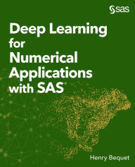 Title: Deep Learning for Numerical Applications with SAS, Author: Henry Bequet