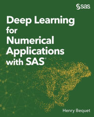 Title: Deep Learning for Numerical Applications with SAS, Author: Henry Bequet