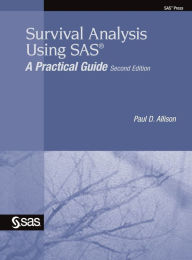 Title: Survival Analysis Using SAS: A Practical Guide, Second Edition / Edition 2, Author: Paul D Allison
