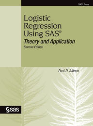Title: Logistic Regression Using SAS: Theory and Application, Second Edition / Edition 2, Author: Paul D Allison