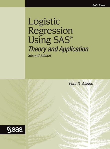 Logistic Regression Using SAS: Theory and Application, Second Edition / Edition 2
