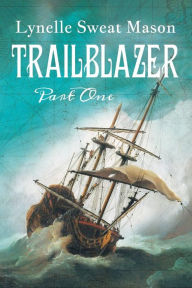 Title: Trailblazer: Part One, Author: Lynelle Sweat Mason