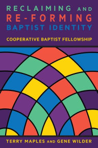 Title: Reclaiming and Re-Forming Baptist Identity, Author: Terry Maples