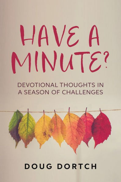 Have a Minute?: Devotional Thoughts Season of Challenges