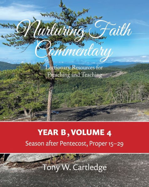 Nurturing Faith Commentary, Year B, Volume 4: Lectionary Resource for Preaching and Teaching: Season after Pentecost, Proper 15-29