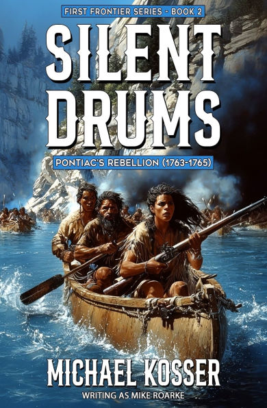 Silent Drums: First Frontier Series - Book 2: Pontiac's Rebellion (1763-1765)