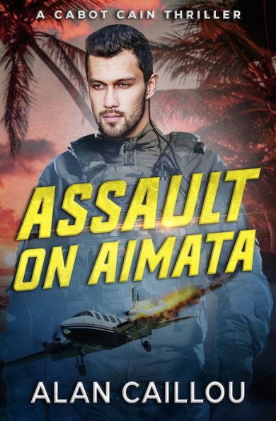 Assault on Aimata - A Cabot Cain Thriller (Book 6)