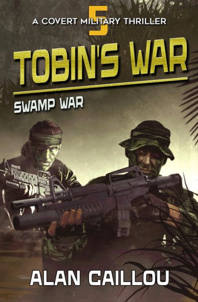 Tobin's War: Swamp War - Book 5