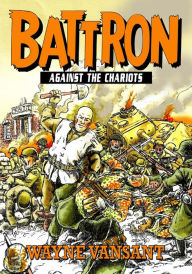 Title: Battron: Against the Chariots, Author: Wayne Vansant