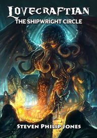 Title: Lovecraftian: The Shipwright Circle, Author: Steven Philip Jones