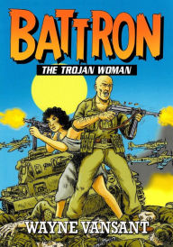 Title: Battron: The Trojan Woman, Author: Wayne Vansant