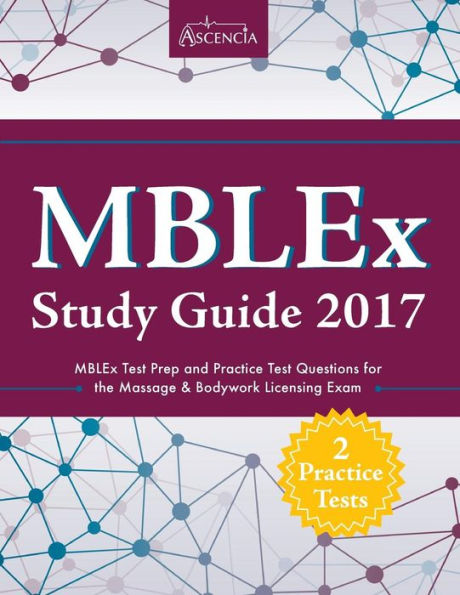 MBLEx Study Guide 2017: MBLEx Test Prep and Practice Test Questions for the Massage & Bodywork Licensing Exam