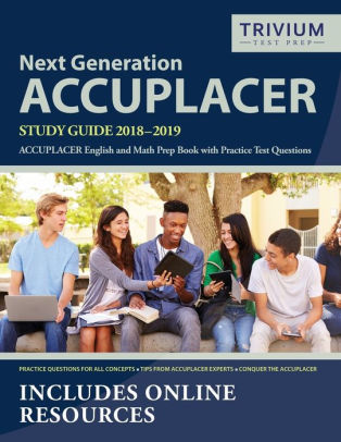 Next Generation Accuplacer Study Guide 2018 2019 Accuplacer