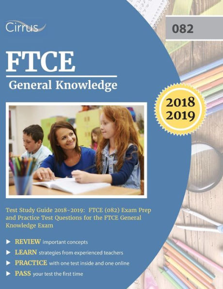 FTCE General Knowledge Test Study Guide 2018-2019: FTCE (082) Exam Prep and Practice Test Questions for the FTCE General Knowledge Exam