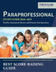 Title: Paraprofessional Study Guide 2018-2019: ParaPro Assessment Review and Practice Test Questions, Author: Paraprofessional Exam Prep Team