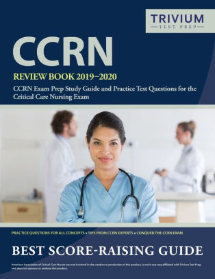 Ccrn Review Book 2019 2020 Ccrn Exam Prep Study Guide And Practice Test Questions For The Critical Care Nursing Exam By Trivium Critical Care Exam Prep Team 9781635303209 Paperback Barnes Noble