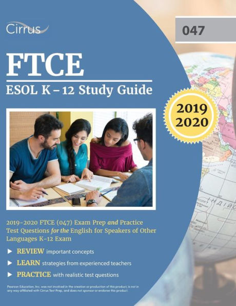 FTCE ESOL K-12 Study Guide 2019-2020: FTCE (047) Exam Prep and Practice Test Questions for the English for Speakers of Other Languages K-12 Exam