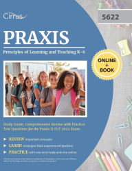 Title: Praxis Principles of Learning and Teaching K-6 Study Guide: Comprehensive Review with Practice Test Questions for the Praxis II PLT 5622 Exam, Author: Cirrus
