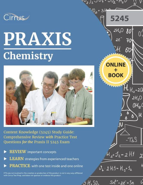 Praxis Chemistry Content Knowledge (5245) Study Guide: Comprehensive Review with Practice Test Questions for the Praxis II 5245 Exam