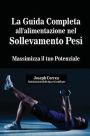 La Guida Completa all'alimentazione nel Sollevamento Pesi: Massimizza il tuo Potenziale