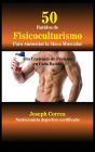 50 Batidos de Fisicoculturismo para Aumentar la Masa Muscular: Alto contenido de proteína en cada batido