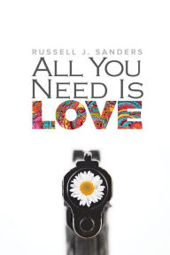 Title: All You Need Is Love, Author: Russell J. Sanders