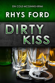 Title: Dirty Kiss (Deutsch), Author: Rhys Ford