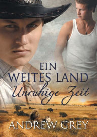 Title: Ein weites Land - Unruhige Zeit, Author: Andrew Grey