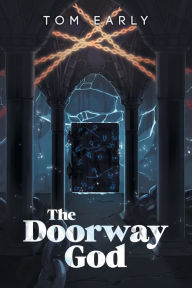 Title: The Doorway God, Author: Tom Early