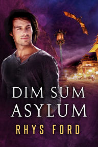 Title: Dim Sum Asylum, Author: Rhys Ford