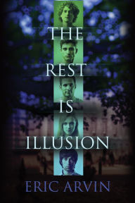 Title: The Rest Is Illusion, Author: Eric Arvin