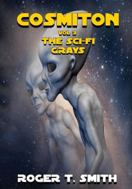 Title: Cosmiton: The Sci-Fi Grays, Author: Roger T Smith