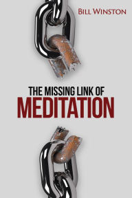 Title: The Missing Link of Meditation, Author: Bill Winston