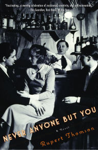 Title: Never Anyone But You: A Novel, Author: Rupert Thomson