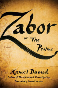 Title: Zabor, or The Psalms: A Novel, Author: Kamel Daoud