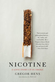Title: Nicotine: A Love Story Up in Smoke, Author: Gregor Hens