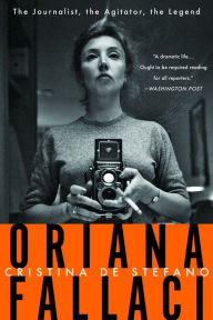 Title: Oriana Fallaci: The Journalist, the Agitator, the Legend, Author: Christina De Stefano