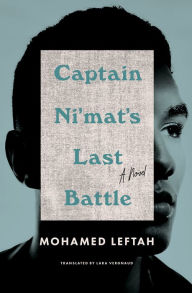 Title: Captain Ni'mat's Last Battle: A Novel, Author: Mohamed Leftah