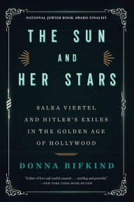 Free mp3 audiobook downloads The Sun and Her Stars: Salka Viertel and Hitler's Exiles in the Golden Age of Hollywood CHM by Donna Rifkind (English literature)