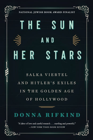 the Sun and Her Stars: Salka Viertel Hitler's Exiles Golden Age of Hollywood