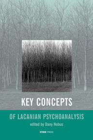 Title: Key Concepts of Lacanian Psychoanalysis, Author: Dany Nobus